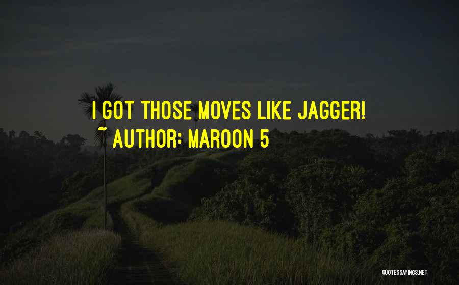 Maroon 5 Quotes: I Got Those Moves Like Jagger!