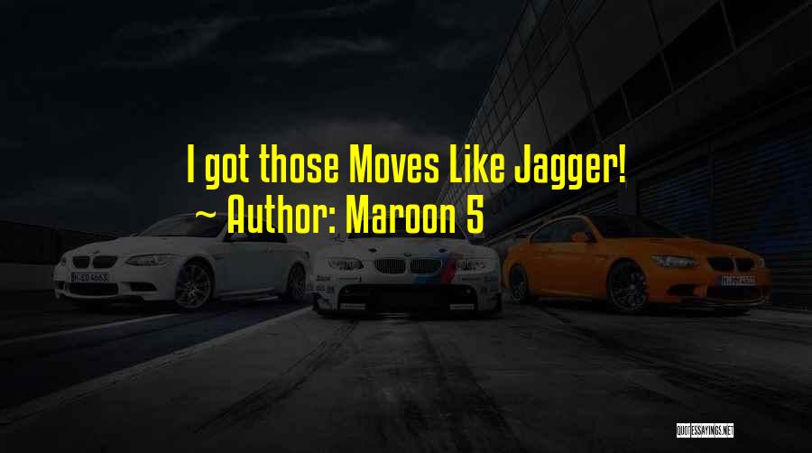 Maroon 5 Quotes: I Got Those Moves Like Jagger!