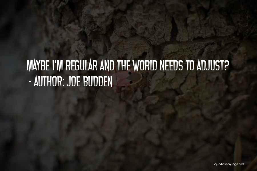 Joe Budden Quotes: Maybe I'm Regular And The World Needs To Adjust?