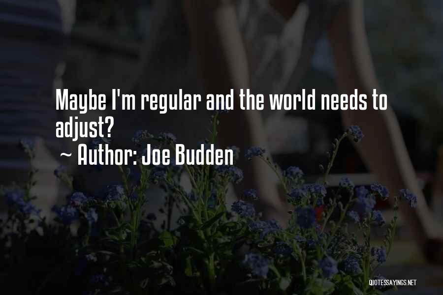 Joe Budden Quotes: Maybe I'm Regular And The World Needs To Adjust?