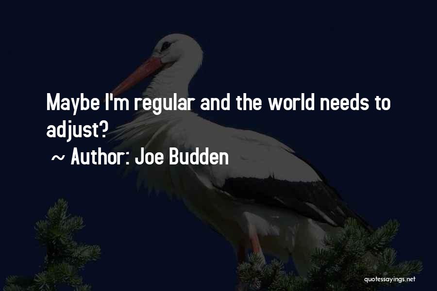 Joe Budden Quotes: Maybe I'm Regular And The World Needs To Adjust?