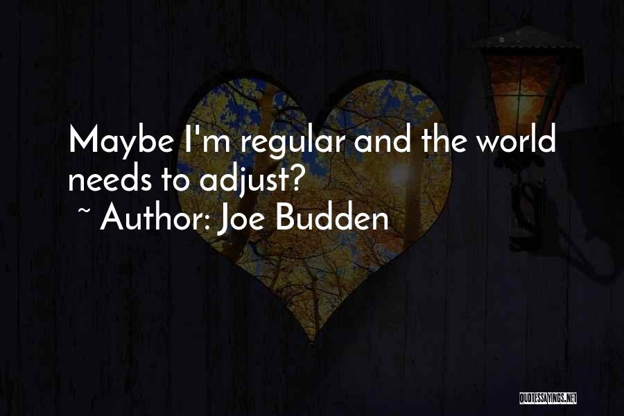 Joe Budden Quotes: Maybe I'm Regular And The World Needs To Adjust?