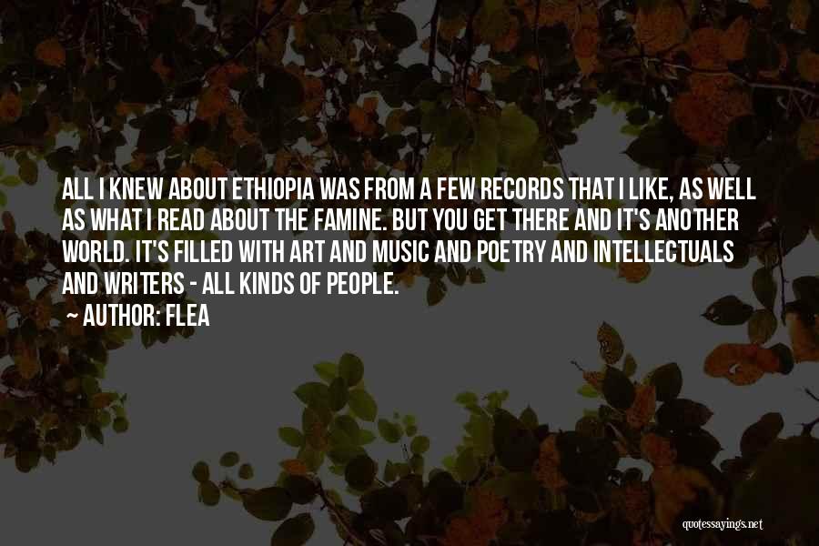 Flea Quotes: All I Knew About Ethiopia Was From A Few Records That I Like, As Well As What I Read About