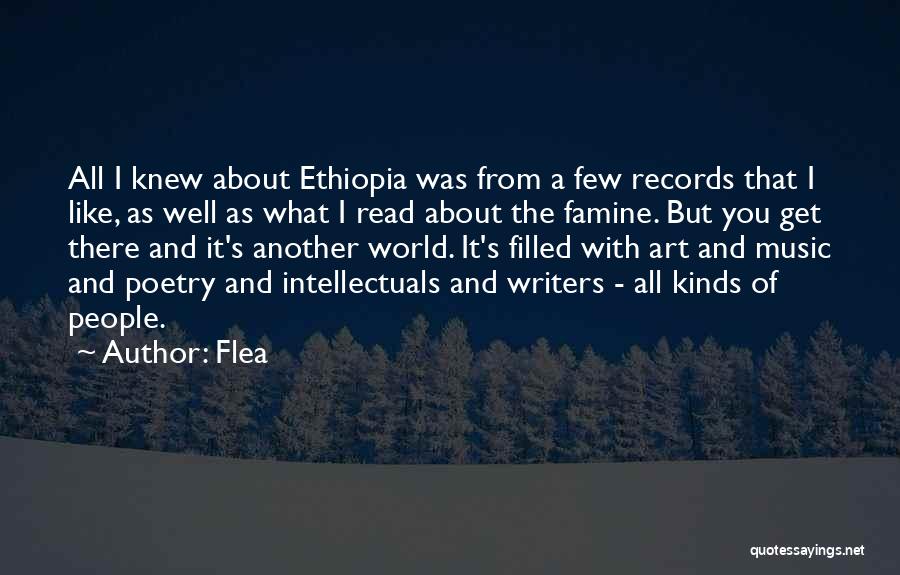 Flea Quotes: All I Knew About Ethiopia Was From A Few Records That I Like, As Well As What I Read About