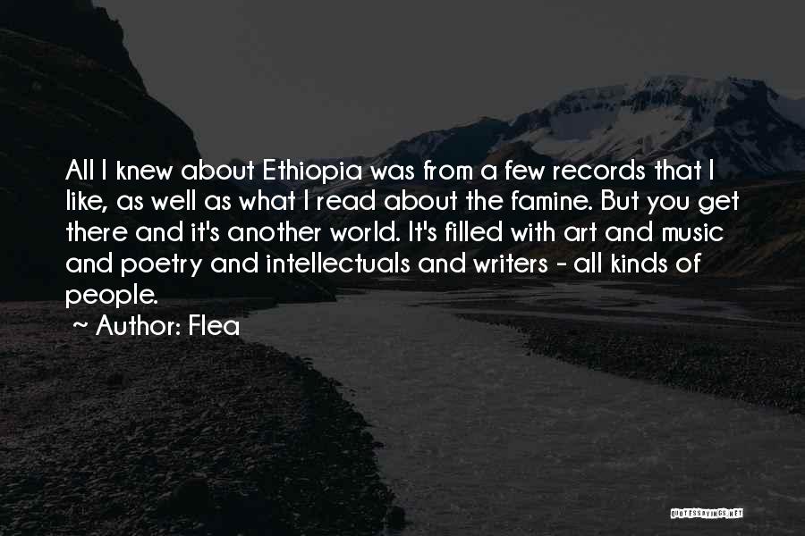 Flea Quotes: All I Knew About Ethiopia Was From A Few Records That I Like, As Well As What I Read About