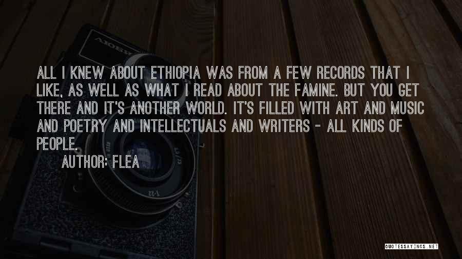 Flea Quotes: All I Knew About Ethiopia Was From A Few Records That I Like, As Well As What I Read About