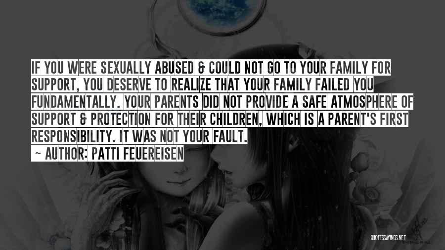 Patti Feuereisen Quotes: If You Were Sexually Abused & Could Not Go To Your Family For Support, You Deserve To Realize That Your