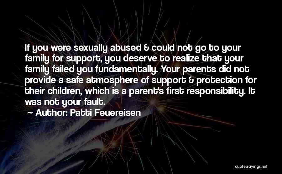 Patti Feuereisen Quotes: If You Were Sexually Abused & Could Not Go To Your Family For Support, You Deserve To Realize That Your