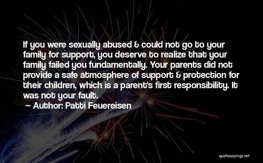 Patti Feuereisen Quotes: If You Were Sexually Abused & Could Not Go To Your Family For Support, You Deserve To Realize That Your