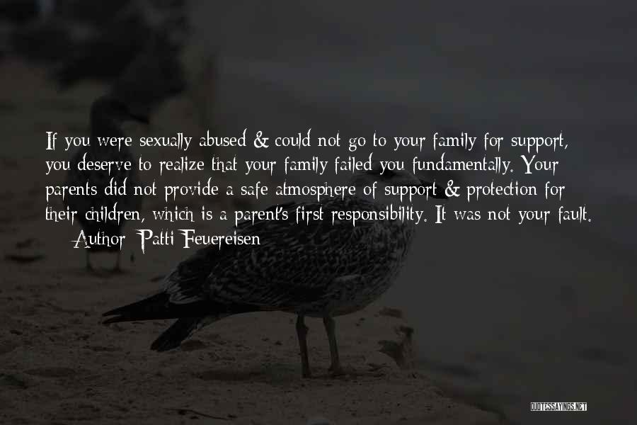 Patti Feuereisen Quotes: If You Were Sexually Abused & Could Not Go To Your Family For Support, You Deserve To Realize That Your