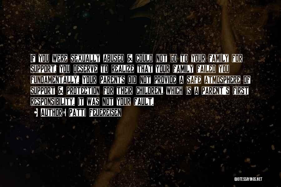 Patti Feuereisen Quotes: If You Were Sexually Abused & Could Not Go To Your Family For Support, You Deserve To Realize That Your