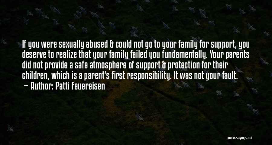 Patti Feuereisen Quotes: If You Were Sexually Abused & Could Not Go To Your Family For Support, You Deserve To Realize That Your