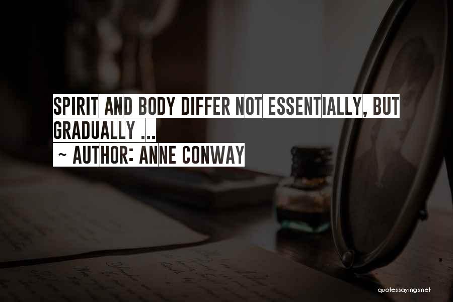 Anne Conway Quotes: Spirit And Body Differ Not Essentially, But Gradually ...