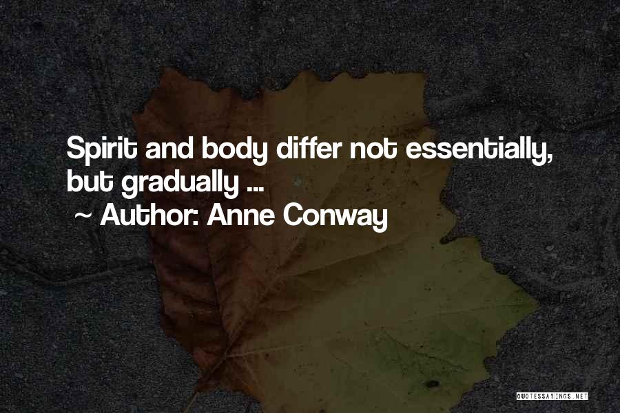 Anne Conway Quotes: Spirit And Body Differ Not Essentially, But Gradually ...