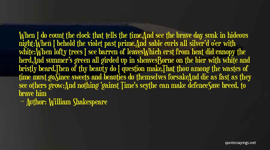 William Shakespeare Quotes: When I Do Count The Clock That Tells The Time,and See The Brave Day Sunk In Hideous Night;when I Behold