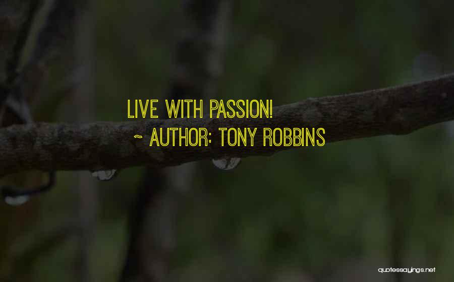 Tony Robbins Quotes: Live With Passion!