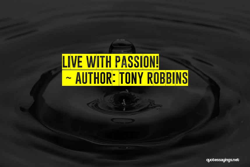 Tony Robbins Quotes: Live With Passion!