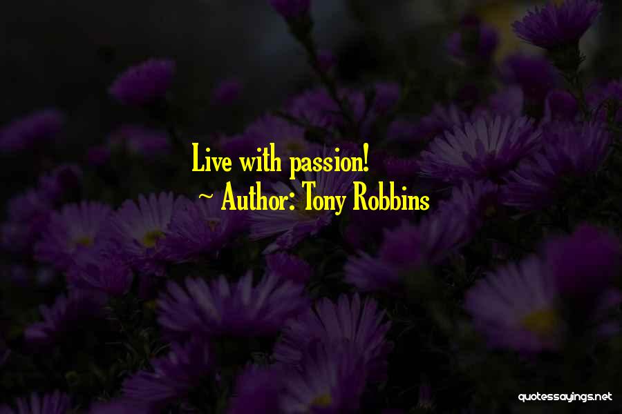 Tony Robbins Quotes: Live With Passion!