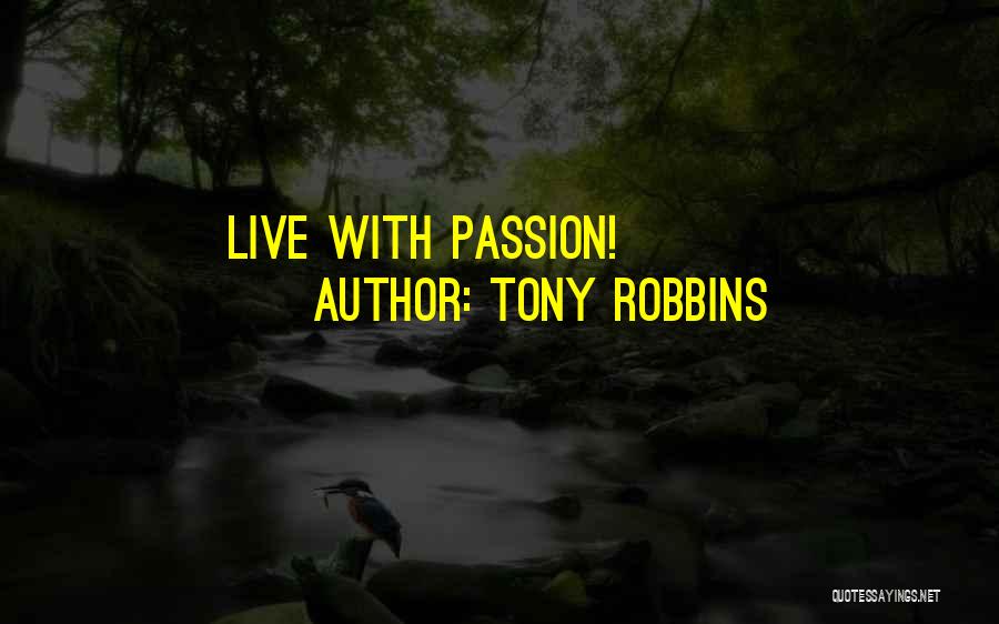 Tony Robbins Quotes: Live With Passion!