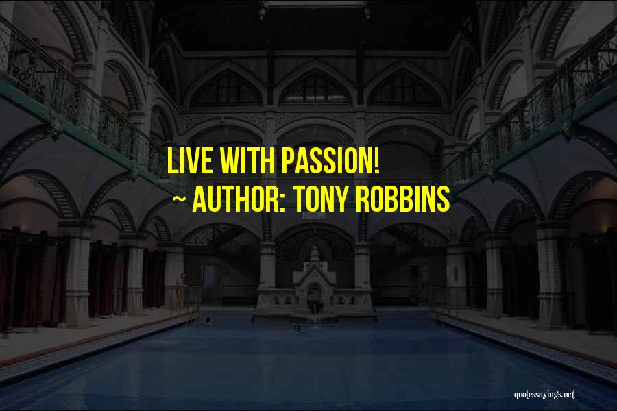 Tony Robbins Quotes: Live With Passion!