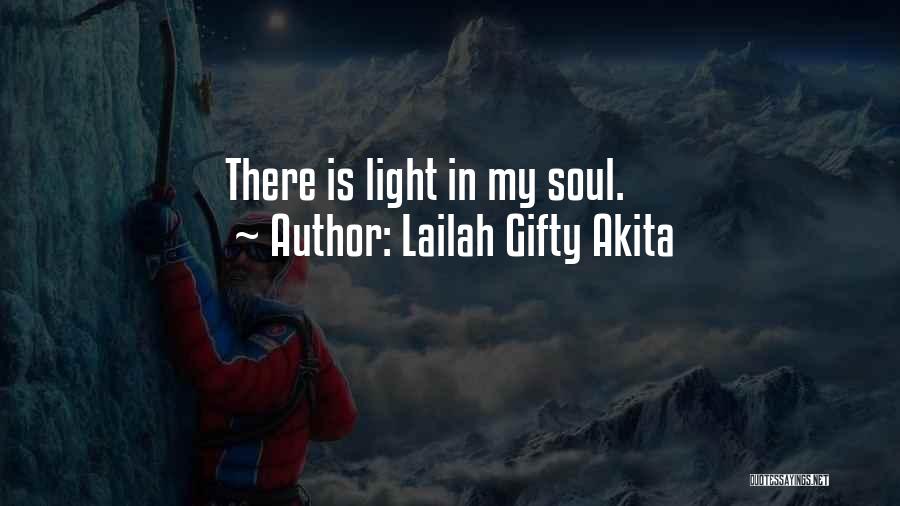 Lailah Gifty Akita Quotes: There Is Light In My Soul.