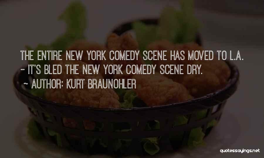 Kurt Braunohler Quotes: The Entire New York Comedy Scene Has Moved To L.a. - It's Bled The New York Comedy Scene Dry.