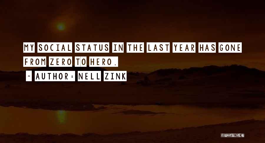 Nell Zink Quotes: My Social Status In The Last Year Has Gone From Zero To Hero.