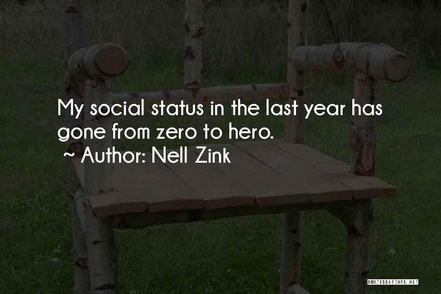 Nell Zink Quotes: My Social Status In The Last Year Has Gone From Zero To Hero.