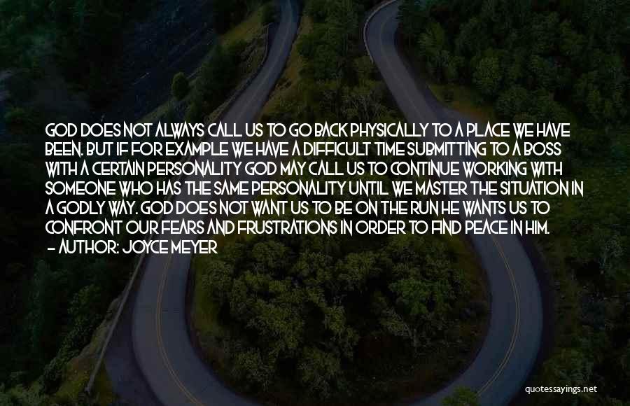 Joyce Meyer Quotes: God Does Not Always Call Us To Go Back Physically To A Place We Have Been. But If For Example