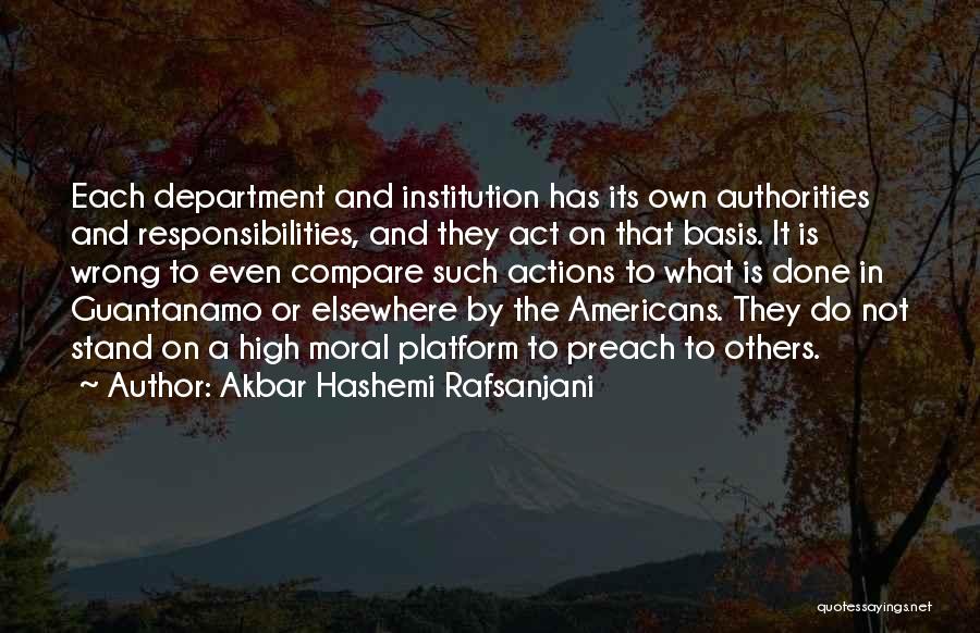 Akbar Hashemi Rafsanjani Quotes: Each Department And Institution Has Its Own Authorities And Responsibilities, And They Act On That Basis. It Is Wrong To