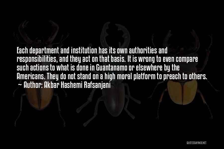 Akbar Hashemi Rafsanjani Quotes: Each Department And Institution Has Its Own Authorities And Responsibilities, And They Act On That Basis. It Is Wrong To