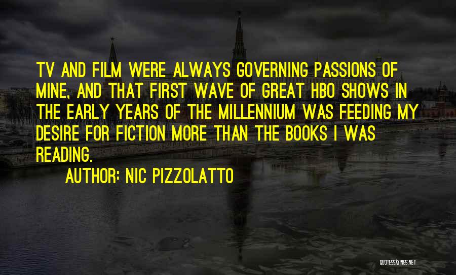 Nic Pizzolatto Quotes: Tv And Film Were Always Governing Passions Of Mine, And That First Wave Of Great Hbo Shows In The Early