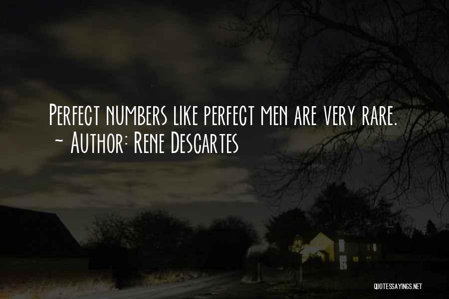 Rene Descartes Quotes: Perfect Numbers Like Perfect Men Are Very Rare.