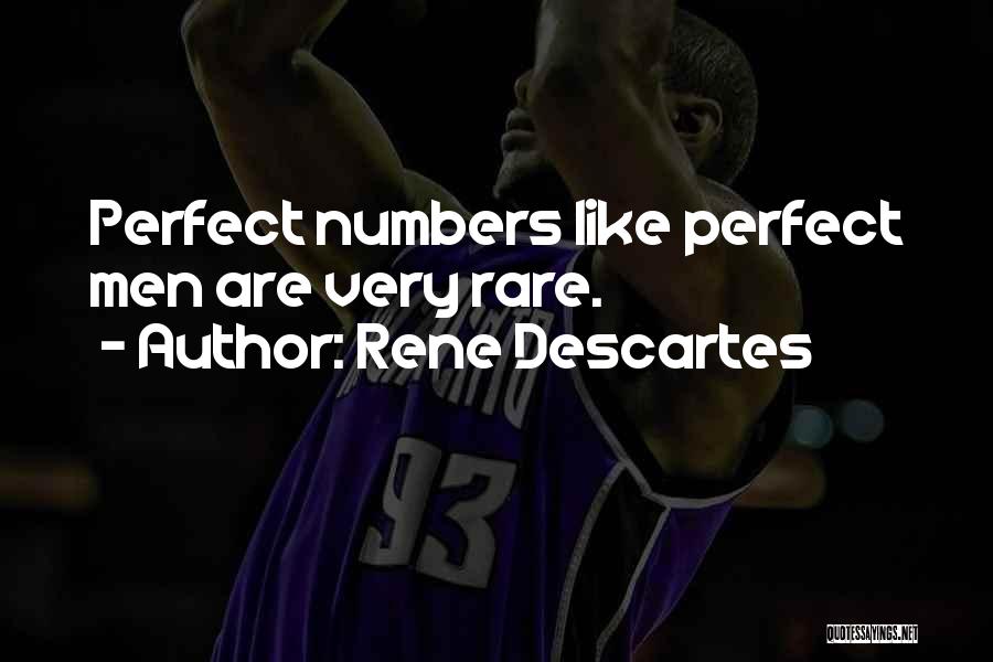 Rene Descartes Quotes: Perfect Numbers Like Perfect Men Are Very Rare.