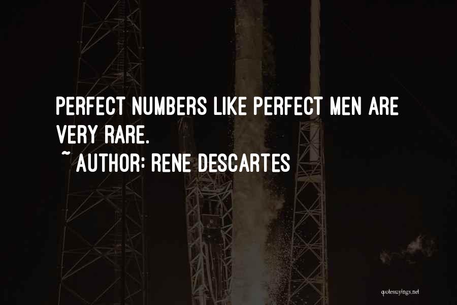 Rene Descartes Quotes: Perfect Numbers Like Perfect Men Are Very Rare.