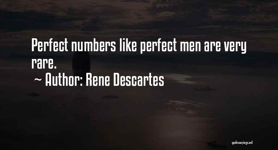 Rene Descartes Quotes: Perfect Numbers Like Perfect Men Are Very Rare.