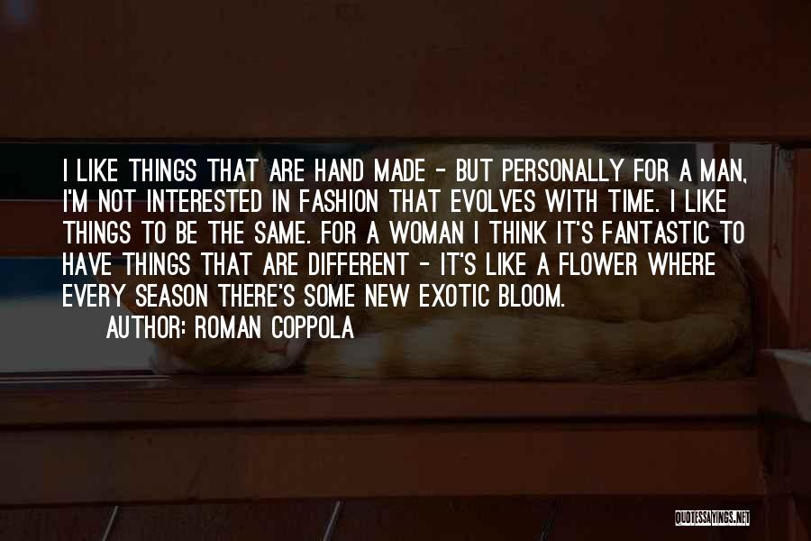 Roman Coppola Quotes: I Like Things That Are Hand Made - But Personally For A Man, I'm Not Interested In Fashion That Evolves