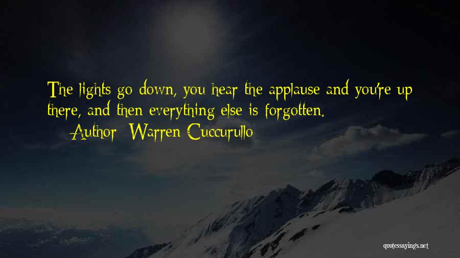 Warren Cuccurullo Quotes: The Lights Go Down, You Hear The Applause And You're Up There, And Then Everything Else Is Forgotten.