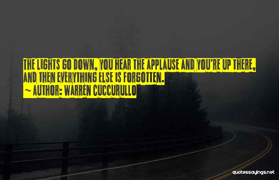 Warren Cuccurullo Quotes: The Lights Go Down, You Hear The Applause And You're Up There, And Then Everything Else Is Forgotten.
