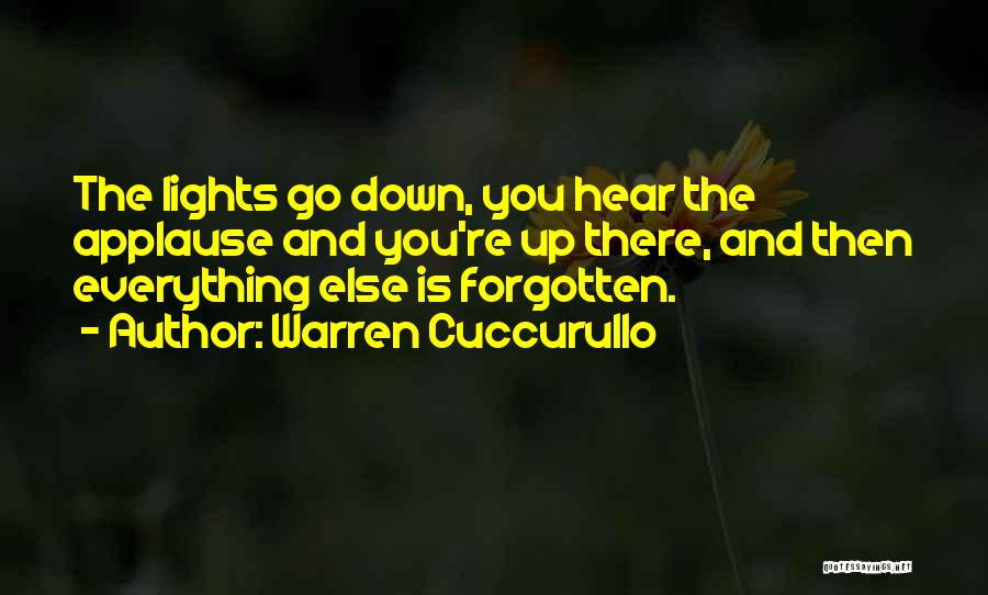 Warren Cuccurullo Quotes: The Lights Go Down, You Hear The Applause And You're Up There, And Then Everything Else Is Forgotten.
