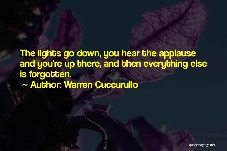 Warren Cuccurullo Quotes: The Lights Go Down, You Hear The Applause And You're Up There, And Then Everything Else Is Forgotten.