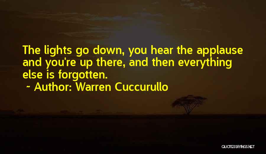 Warren Cuccurullo Quotes: The Lights Go Down, You Hear The Applause And You're Up There, And Then Everything Else Is Forgotten.