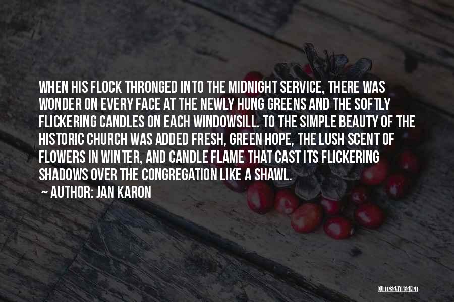 Jan Karon Quotes: When His Flock Thronged Into The Midnight Service, There Was Wonder On Every Face At The Newly Hung Greens And