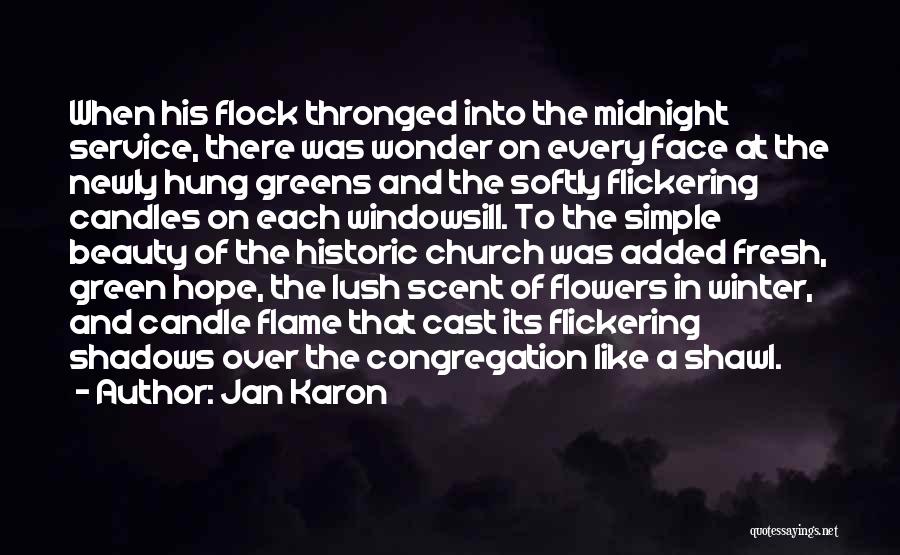 Jan Karon Quotes: When His Flock Thronged Into The Midnight Service, There Was Wonder On Every Face At The Newly Hung Greens And