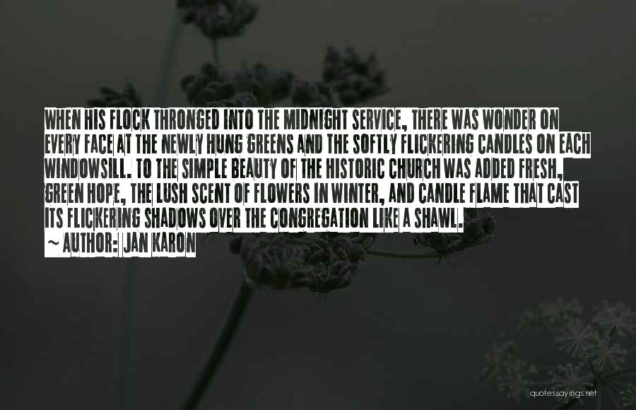 Jan Karon Quotes: When His Flock Thronged Into The Midnight Service, There Was Wonder On Every Face At The Newly Hung Greens And