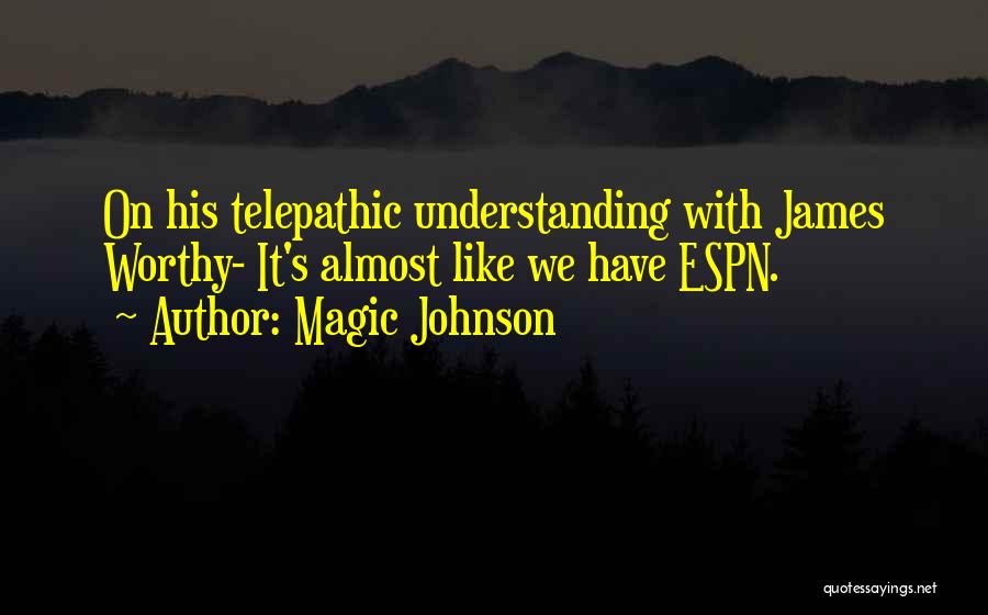 Magic Johnson Quotes: On His Telepathic Understanding With James Worthy- It's Almost Like We Have Espn.