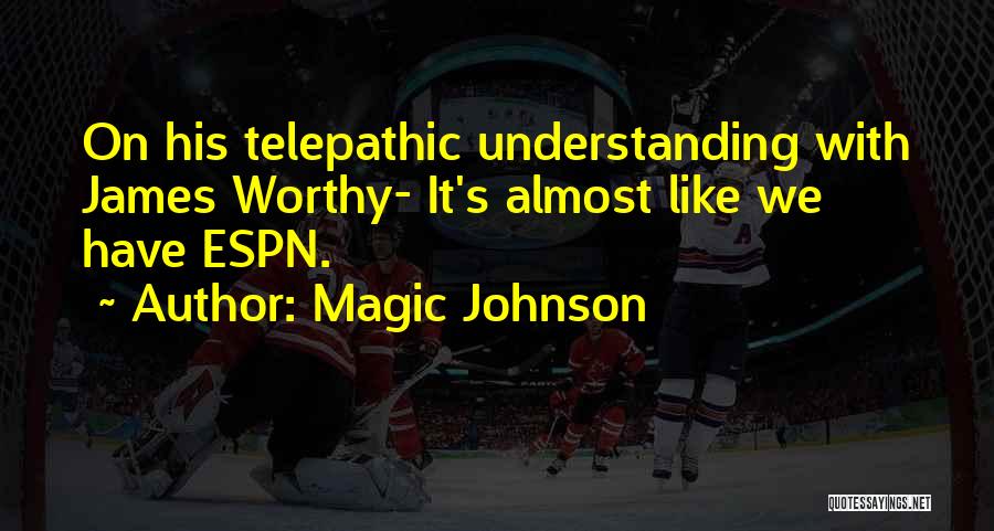 Magic Johnson Quotes: On His Telepathic Understanding With James Worthy- It's Almost Like We Have Espn.