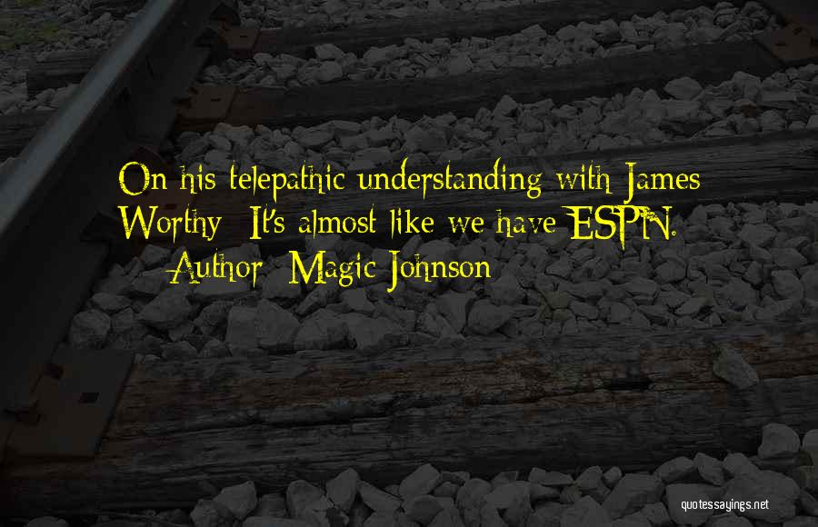 Magic Johnson Quotes: On His Telepathic Understanding With James Worthy- It's Almost Like We Have Espn.