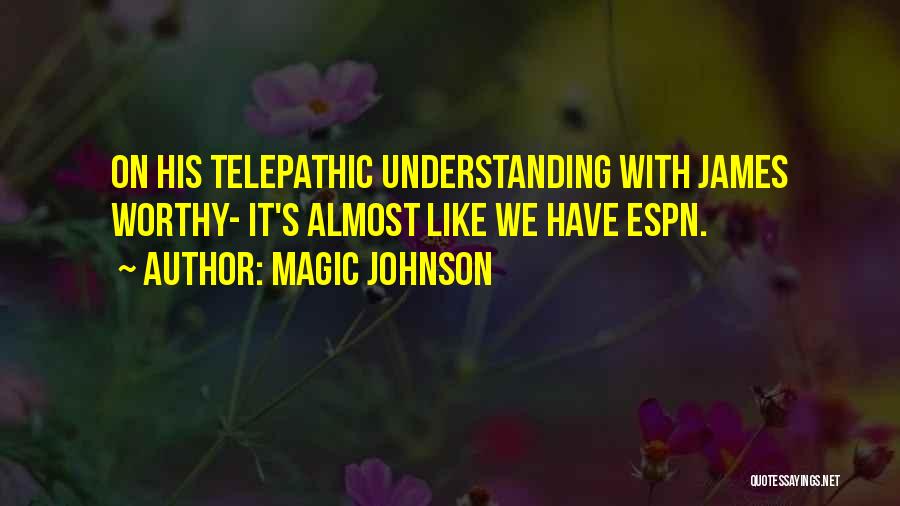 Magic Johnson Quotes: On His Telepathic Understanding With James Worthy- It's Almost Like We Have Espn.