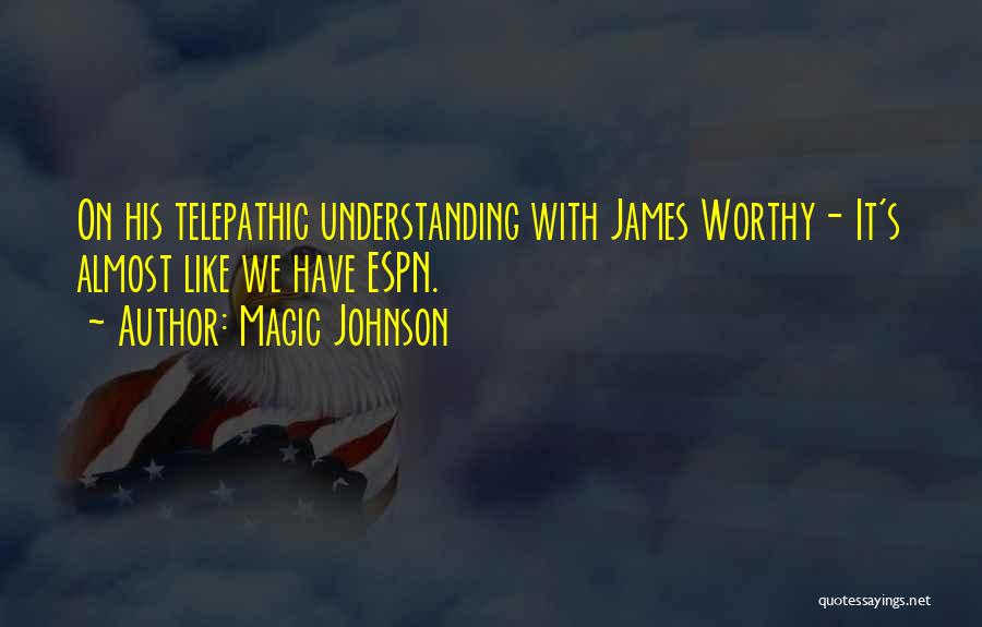 Magic Johnson Quotes: On His Telepathic Understanding With James Worthy- It's Almost Like We Have Espn.